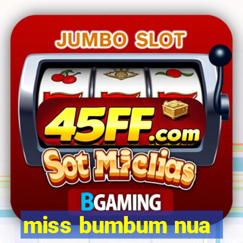 miss bumbum nua